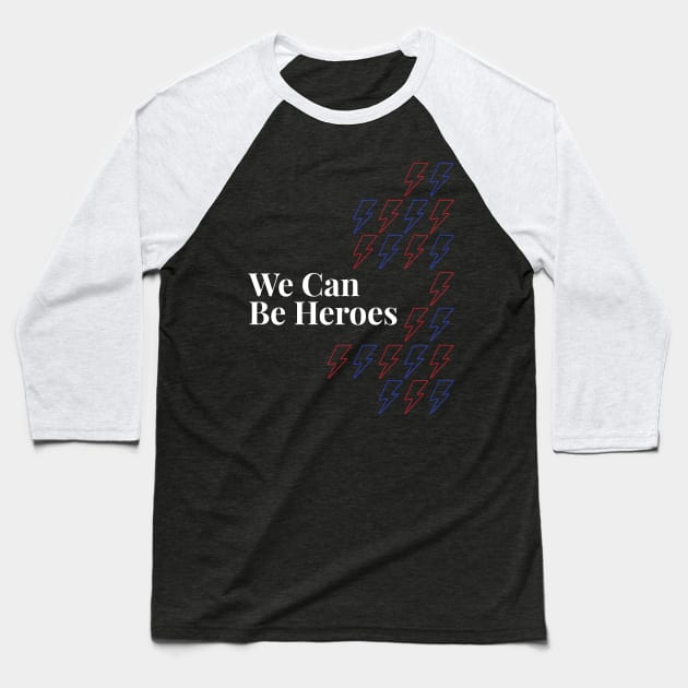 We can be heroes Baseball T-Shirt by London Colin